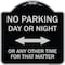 Signmission No Parking Day or Night or ANY Other Time for That Matter Heavy-Gauge Alum, 18" x 18", BS-1818-23753 A-DES-BS-1818-23753 - alternate 1